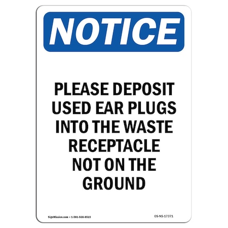Signmission Safety Sign, OSHA Notice, 18" Height, Aluminum, Please Deposit Used Ear Plugs Sign, Portrait OS-NS-A-1218-V-17371